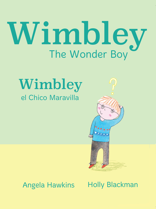 Title details for Wimbley el Chico Maravilla / Wimbley the Wonder Boy by Angela Hawkins - Available